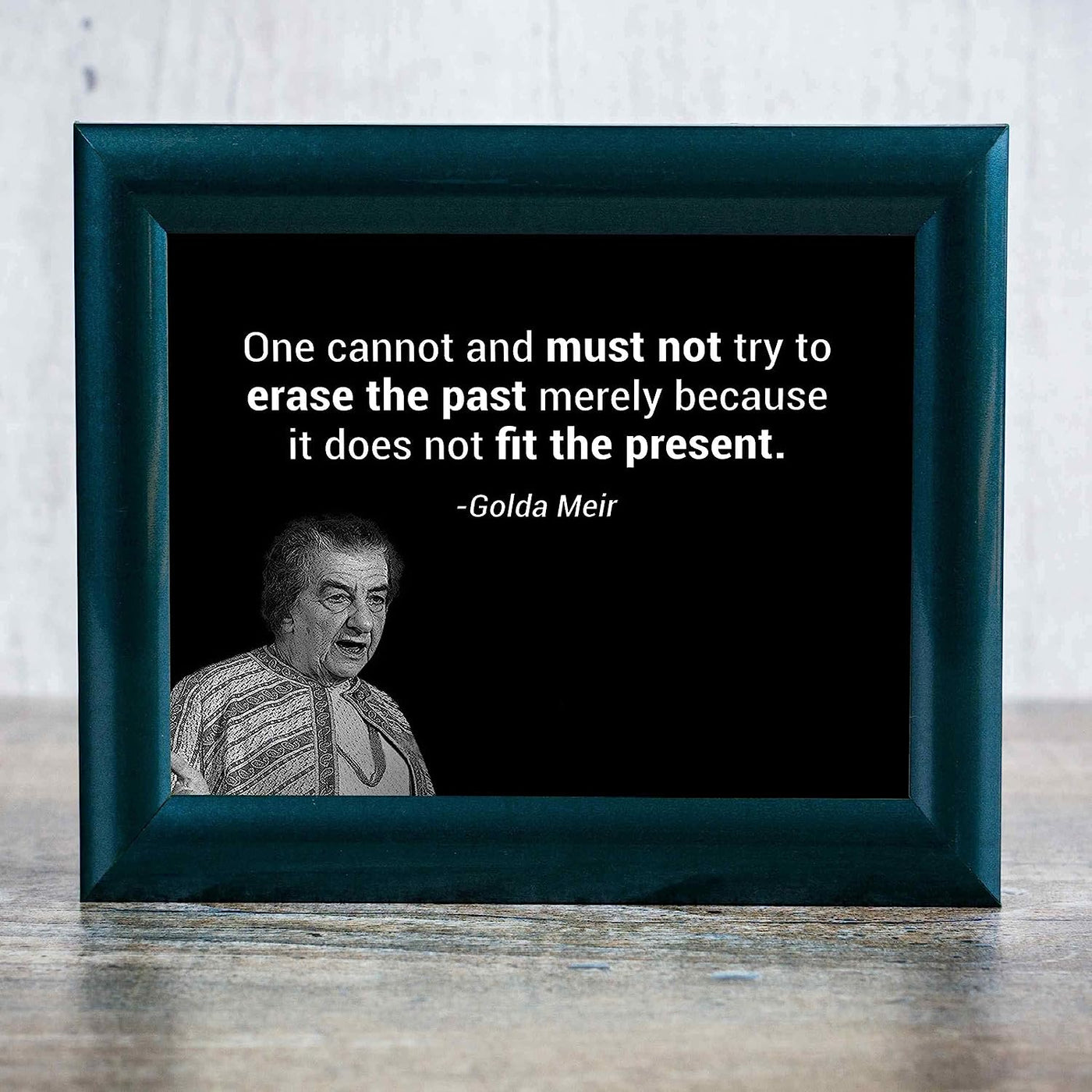 Golda Meir Quotes-?One Must Not Try to Erase the Past?-10x8" Political Wall Art Print w/Photo Image-Ready to Frame. Inspirational Home-Office-Classroom-Library Decor. Great Reminder-Preserve History!