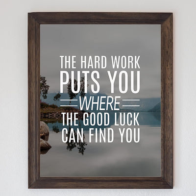 Hard Work Puts You Where Good Luck Finds You- Life Quotes Wall Art- 8 x 10" Modern Poster Print- Ready To Frame. Inspirational Home-Office-School Decor. Perfect Motivational Gift for Students!