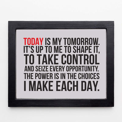 ?Today Is My Tomorrow-I Make Each Day? Motivational Quotes Wall Art -10 x 8" Inspirational Typographic Poster Print-Ready to Frame. Home-Office-School-Dorm-Gym Decor. Perfect Sign for Motivation!