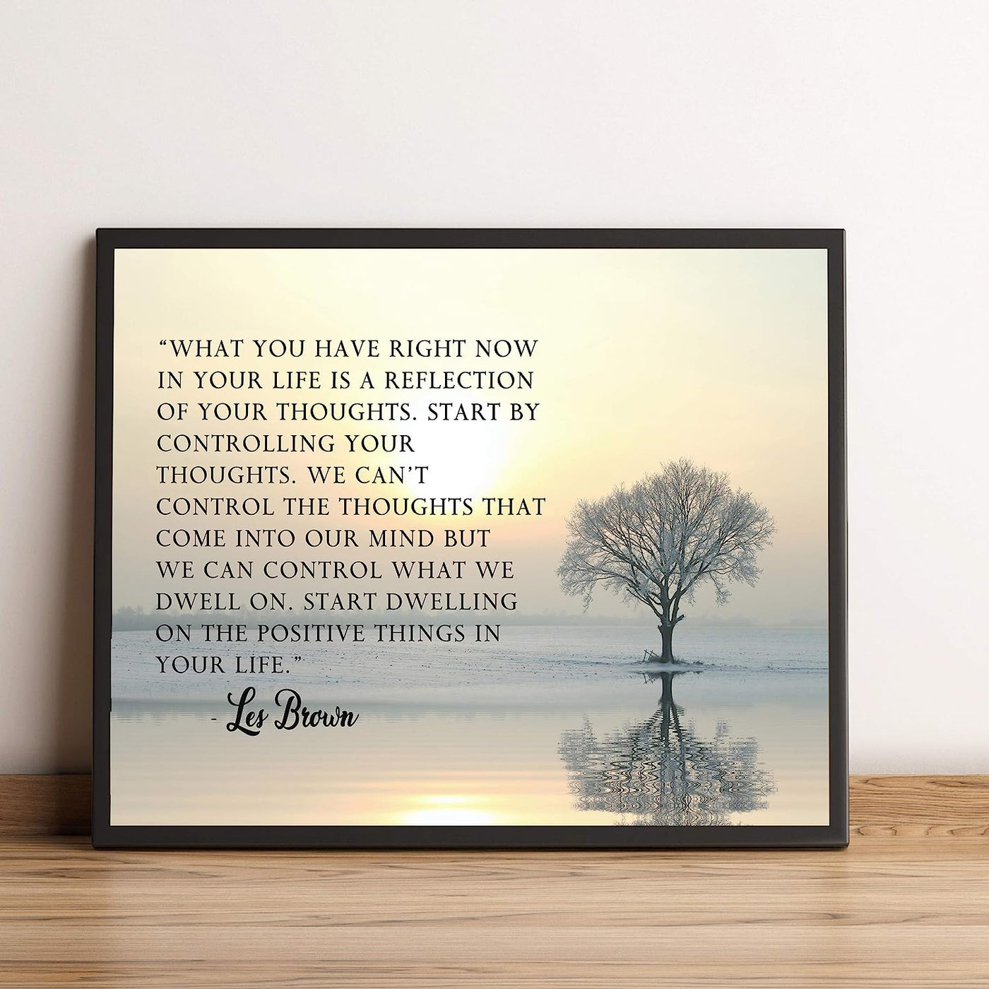 Les Brown Quotes-"What You Have-A Reflection of Your Thoughts" Inspirational Wall Sign -10 x 8" Motivational Wall Art Print w/Winter Tree Image-Ready to Frame. Positive Home-Office-School-Dorm Decor!