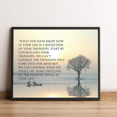 Les Brown Quotes-"What You Have-A Reflection of Your Thoughts" Inspirational Wall Sign -10 x 8" Motivational Wall Art Print w/Winter Tree Image-Ready to Frame. Positive Home-Office-School-Dorm Decor!