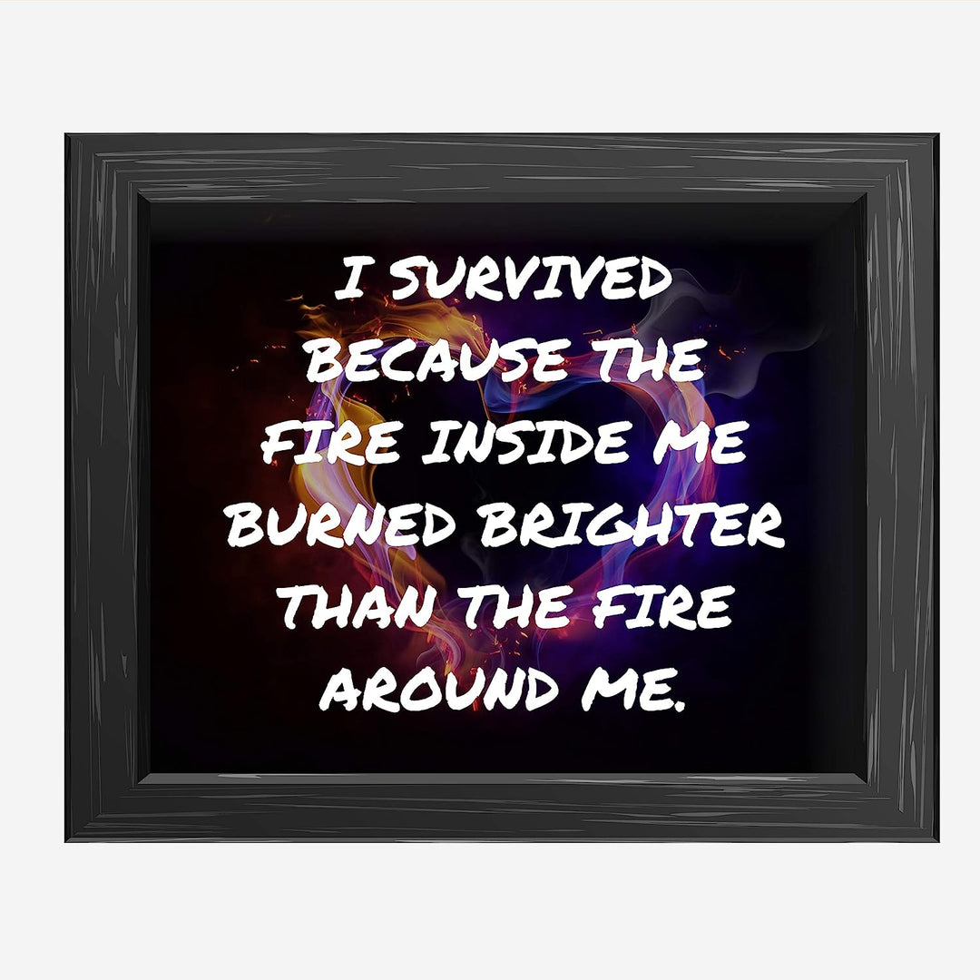 I Survived Because The Fire Inside Me Motivational Quotes Wall Art -10 x 8" Flaming Heart Design Print-Ready to Frame. Inspirational Home-Office-School-Dorm Decor. Great Advice for Inspiration!