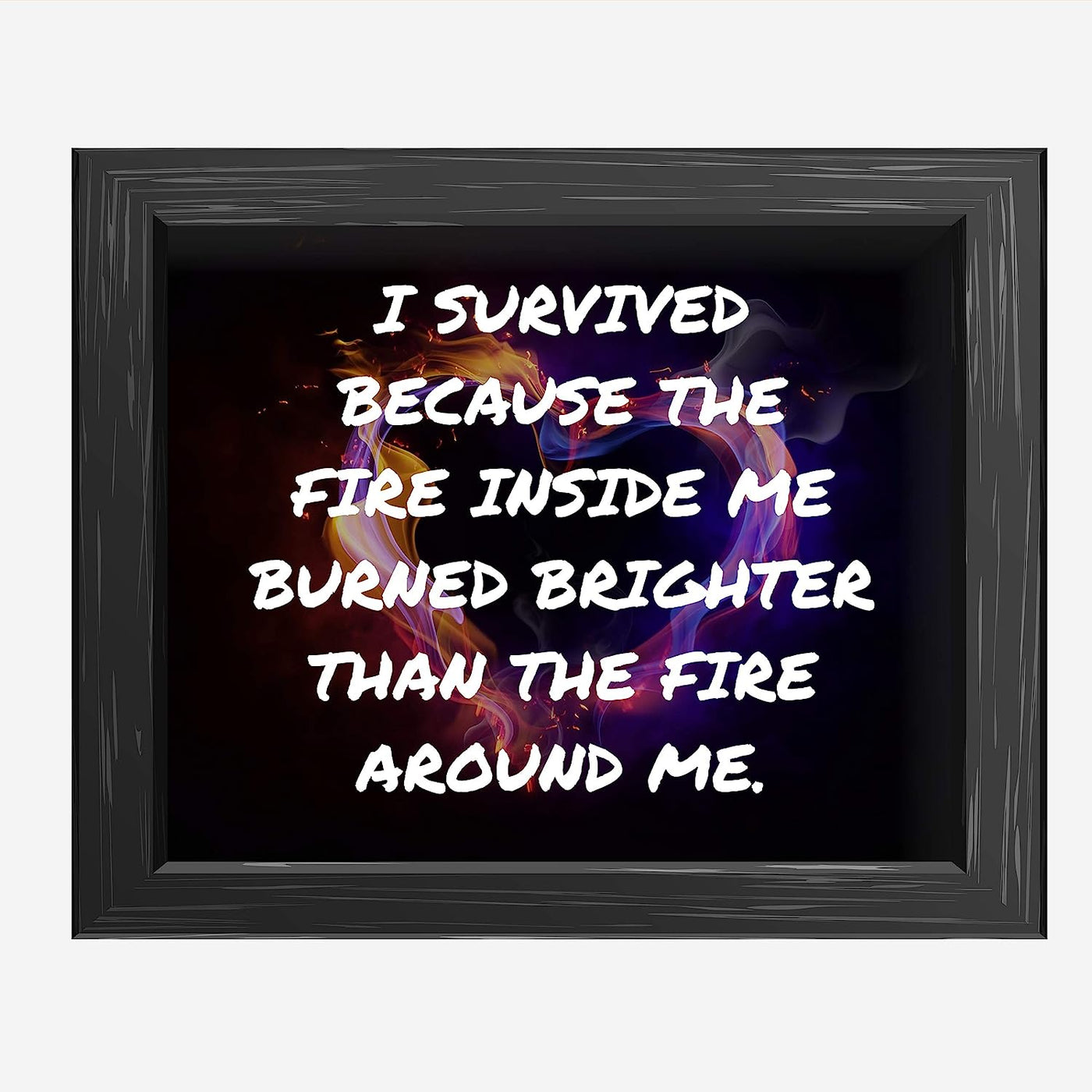 I Survived Because The Fire Inside Me Motivational Quotes Wall Art -10 x 8" Flaming Heart Design Print-Ready to Frame. Inspirational Home-Office-School-Dorm Decor. Great Advice for Inspiration!