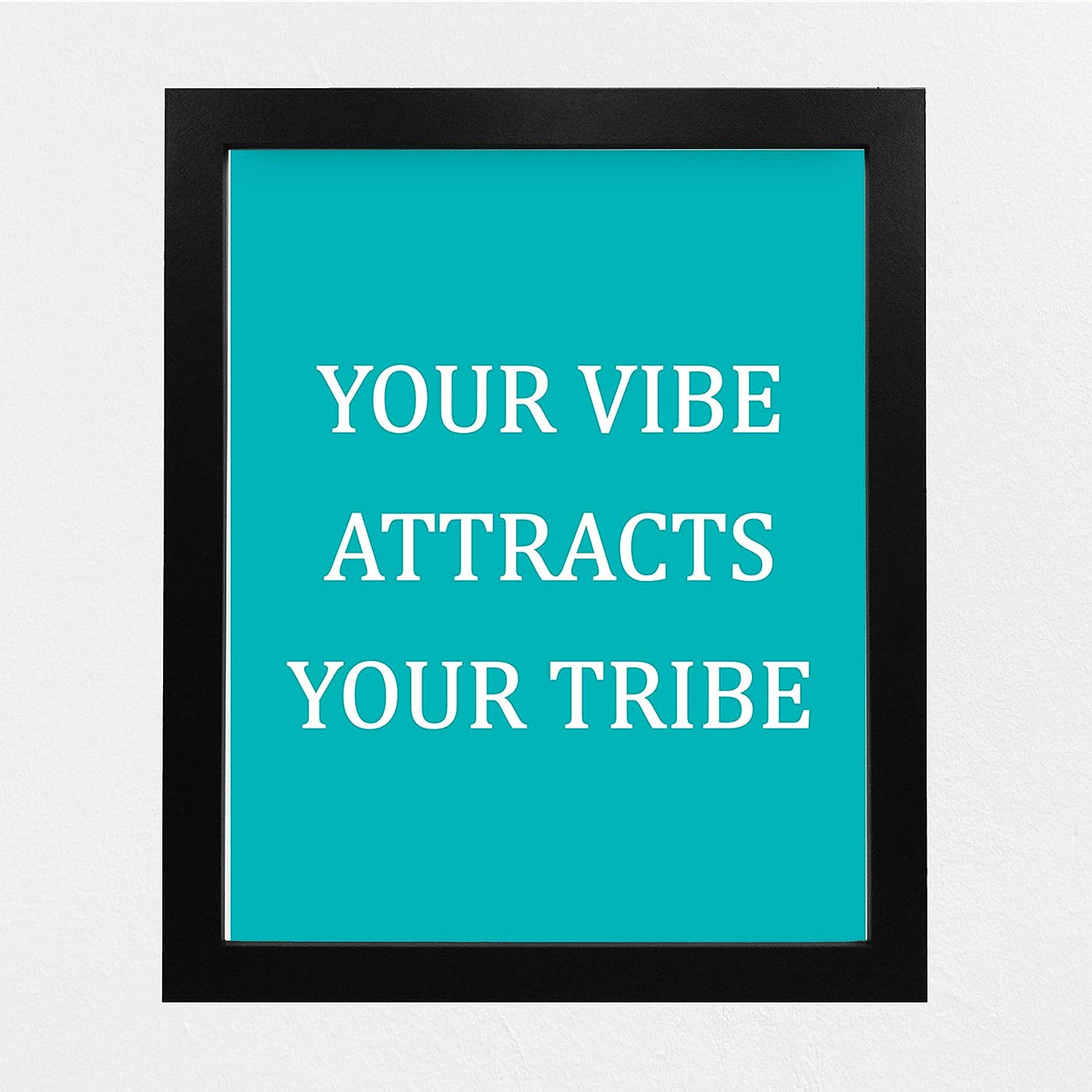 Your Vibe Attracts Your Tribe Inspirational Friendship Sign -8 x 10" Modern Typographic Wall Art Print-Ready to Frame. Motivational Home-Office-School-Dorm Decor. Great Reminder to Be Positive!