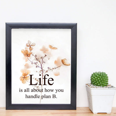 Life All About How You Handle Plan B-Inspirational Quotes Wall Art-8x10" Floral Typographic Photo Print-Ready to Frame. Motivational Home-Office-Studio-Dorm Decor. Great Gift of Inspiration!