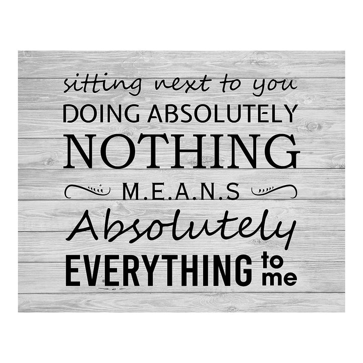 Sitting Next To You Doing Nothing Means Everything Love Quotes Wall Art Decor -10 x 8" Inspirational Love &amp; Marriage Print -Ready to Frame. Great Romantic Gift! Printed on Paper-Not Wood.