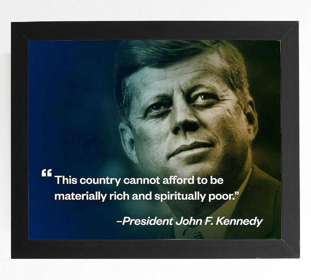 John F. Kennedy Quotes Wall Art-"Country Cannot Afford To Be Spiritually Poor"- 10 x 8" Political Poster Print-Ready to Frame. JFK Presidential Portrait. Patriotic Home-Office-School-Library Decor!