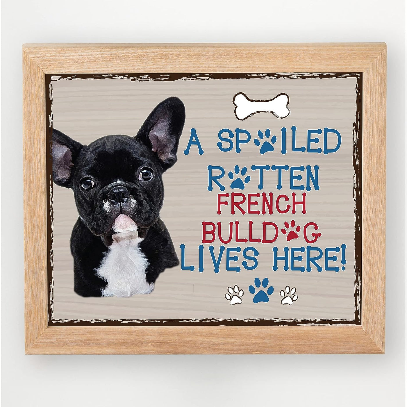 French Bulldog-Dog Poster Print-10 x 8" Wall Decor Sign-Ready To Frame."A Spoiled Rotten French Bulldog Lives Here". Perfect Pet Wall Art for Home-Kitchen-Cave-Garage. Great Gift for Frenchie Fans!