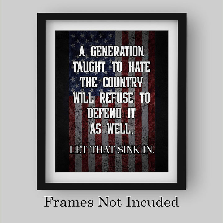 A Generation Taught to Hate the Country-Refuse to Defend It-Patriotic American Flag Art -8x10" Political Liberty &amp; Freedom Wall Print-Ready to Frame. Perfect Home-Office-School-Bar-Cave Decor!