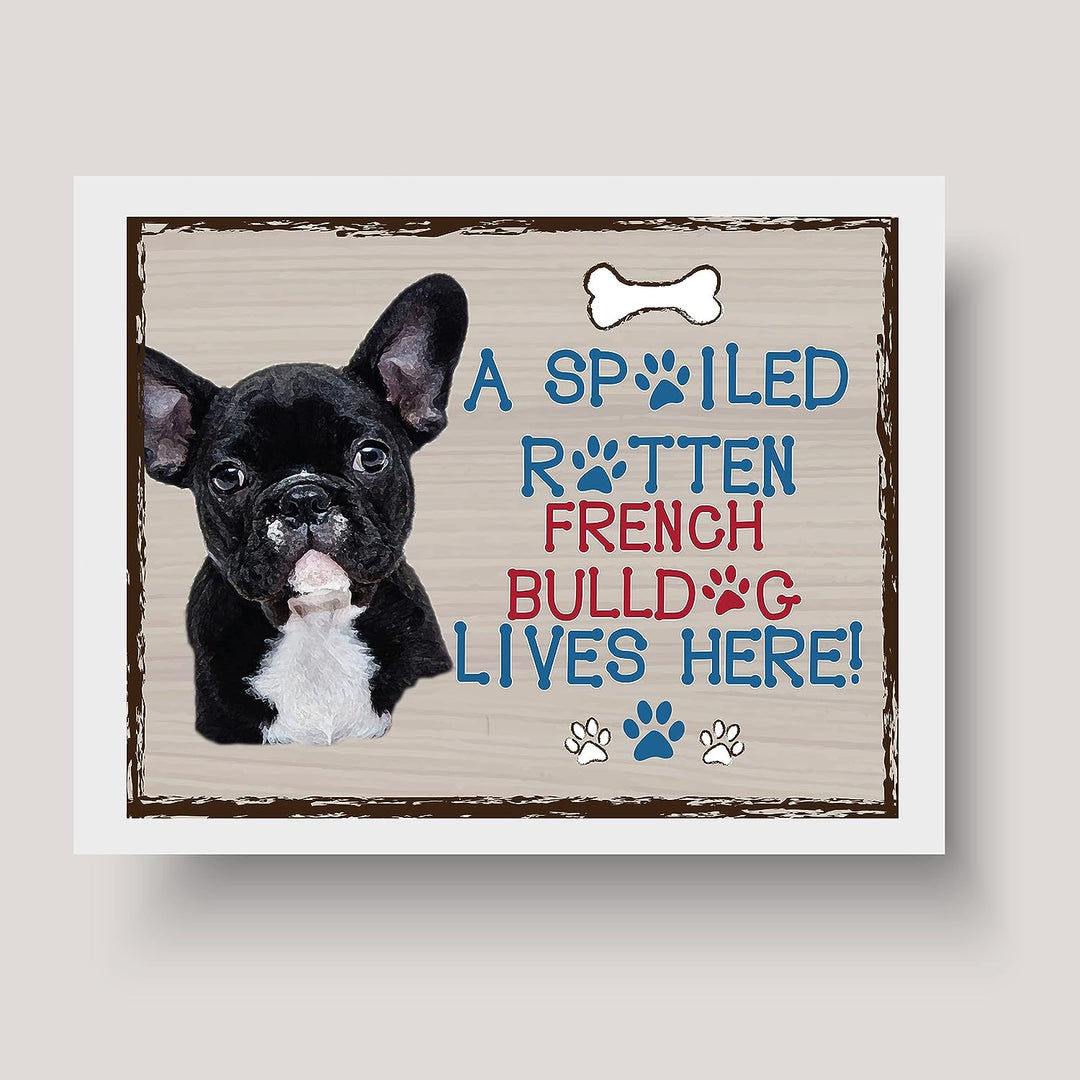 French Bulldog-Dog Poster Print-10 x 8" Wall Decor Sign-Ready To Frame."A Spoiled Rotten French Bulldog Lives Here". Perfect Pet Wall Art for Home-Kitchen-Cave-Garage. Great Gift for Frenchie Fans!