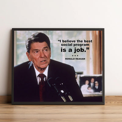 Ronald Reagan Quotes"Best Social Program Is a Job" Political Wall Art -10x8" Presidential Portrait Print -Ready to Frame. American History Decor for Home-Office-Classroom-Library & Patriotic Gifts!