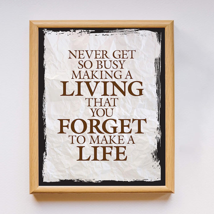 ?Never Get So Busy Making a Living? Motivational Quotes Wall Art -11 x 14" Rustic Typographic Print-Ready to Frame. Inspirational Home-Office-Studio Decor. Perfect Desk Sign! Great Advice for All!