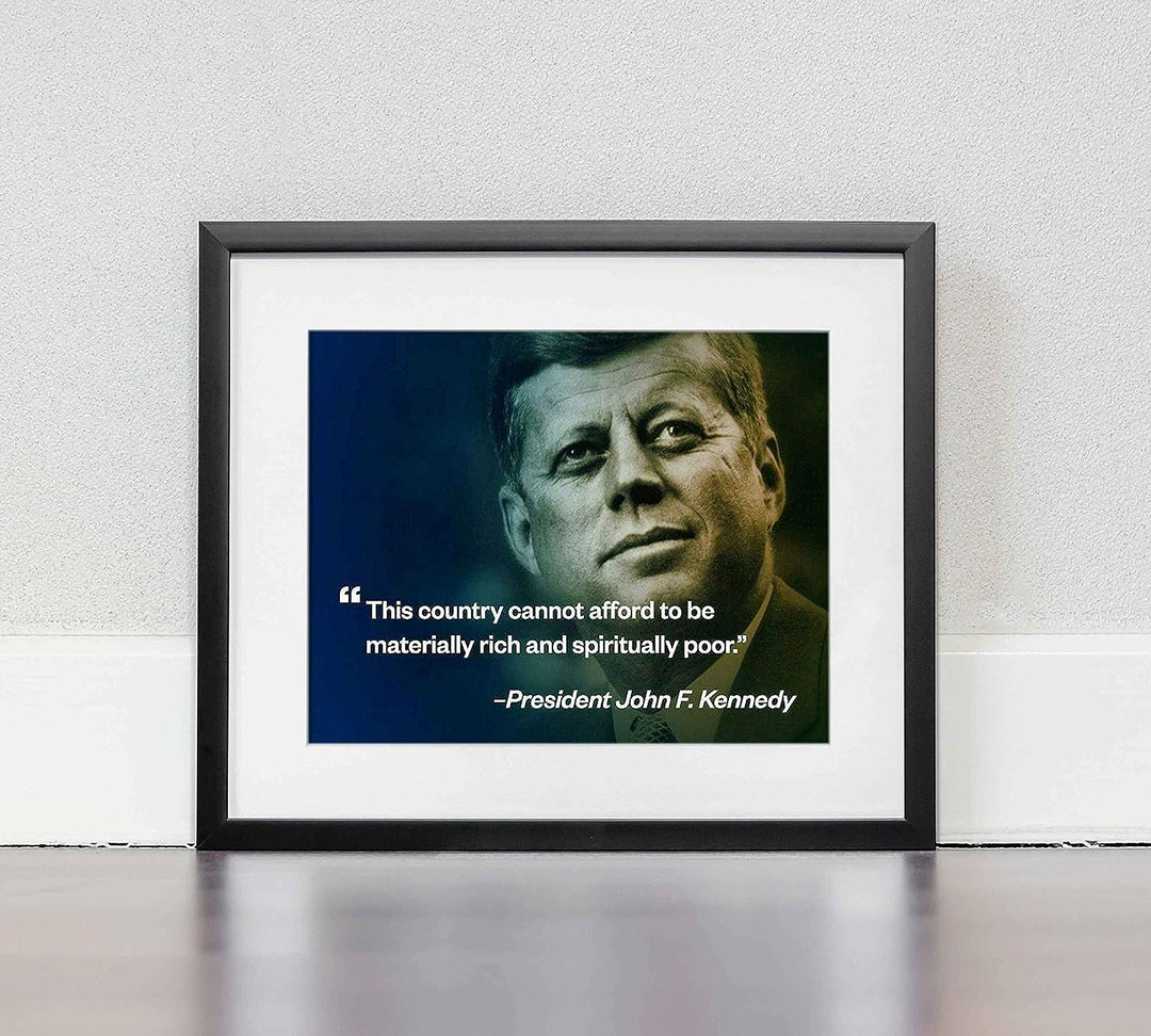John F. Kennedy Quotes Wall Art-"Country Cannot Afford To Be Spiritually Poor"- 10 x 8" Political Poster Print-Ready to Frame. JFK Presidential Portrait. Patriotic Home-Office-School-Library Decor!