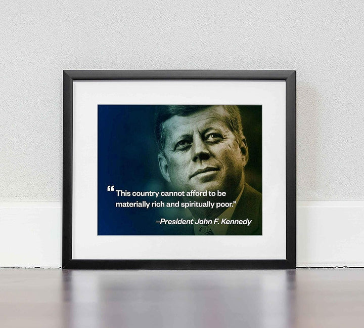 John F. Kennedy Quotes Wall Art-"Country Cannot Afford To Be Spiritually Poor"- 10 x 8" Political Poster Print-Ready to Frame. JFK Presidential Portrait. Patriotic Home-Office-School-Library Decor!