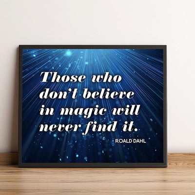 Roald Dahl Quotes-?Those Who Don't Believe In Magic-Never Find It? Inspirational Wall Art -10 x 8" Typographic Poster Print-Ready to Frame. Home-Office-School-Dorm-Library Decor. Great Literary Gift!