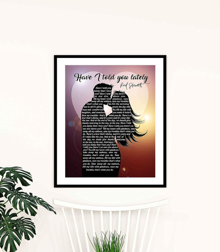 Rod Stewart-"Have I Told You Lately"-Song Lyric Wall Art Sign-11 x 14" Lyrical Music Poster Print-Ready to Frame. Ideal Home-Office-Studio Decor. Great Wedding Gift-Perfect for Rock Music Fans!