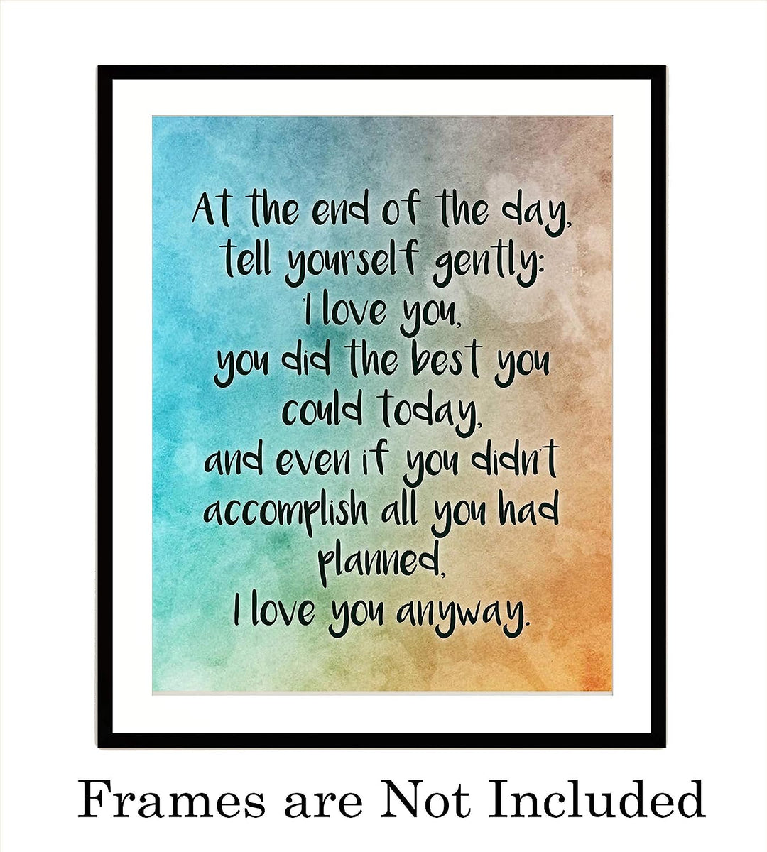 At End of Day Tell Yourself Gently-I Love You Inspirational Quotes Wall Sign -8 x 10" Modern Typographic Art Print-Ready to Frame. Home-Office-School Decor. Great Gift to Inspire Self-Love!