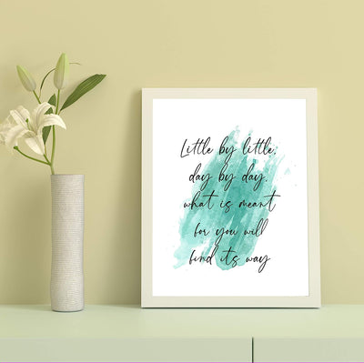 Little By Little-What Is Meant Will Find Its Way-Inspirational Wall Quotes-8 x 10" Abstract Art Print-Ready to Frame. Positive Decor for Home-Office-School-Teen-Dorm. Perfect Motivational Gift!