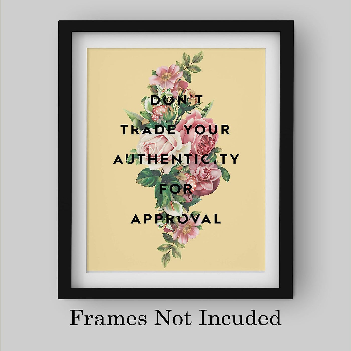 Don't Trade Your Authenticity for Approval Inspirational Quotes Wall Art -8 x 10" Abstract Floral Poster Print-Ready to Frame. Home-Office-School-Dorm Decor. Great Advice & Gift for Inspiration!
