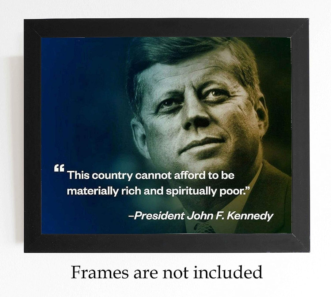 John F. Kennedy Quotes Wall Art-"Country Cannot Afford To Be Spiritually Poor"- 10 x 8" Political Poster Print-Ready to Frame. JFK Presidential Portrait. Patriotic Home-Office-School-Library Decor!