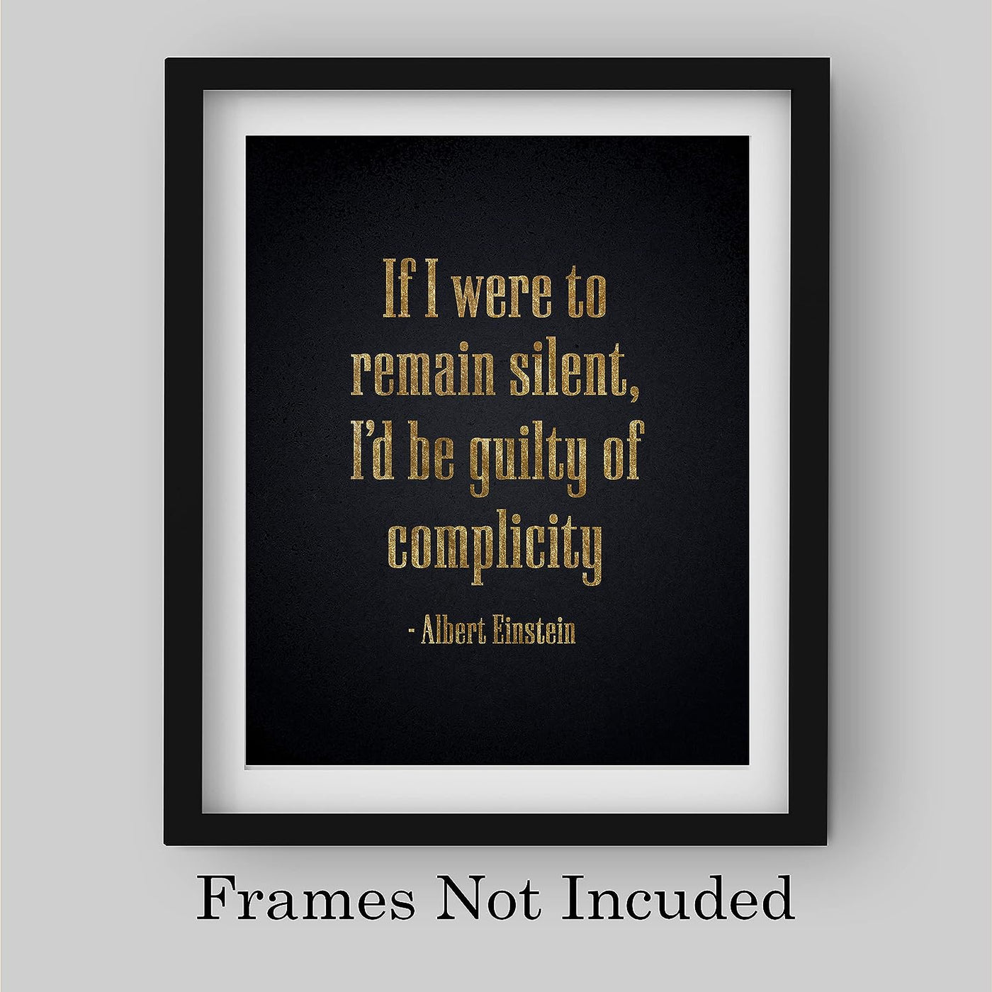 Albert Einstein Quotes-"If I Were to Remain Silent-Be Guilty of Complicity" Philosophical Wall Art -8 x 10" Inspirational Typographic Print-Ready to Frame. Home-Office-School Decor. Great Advice!