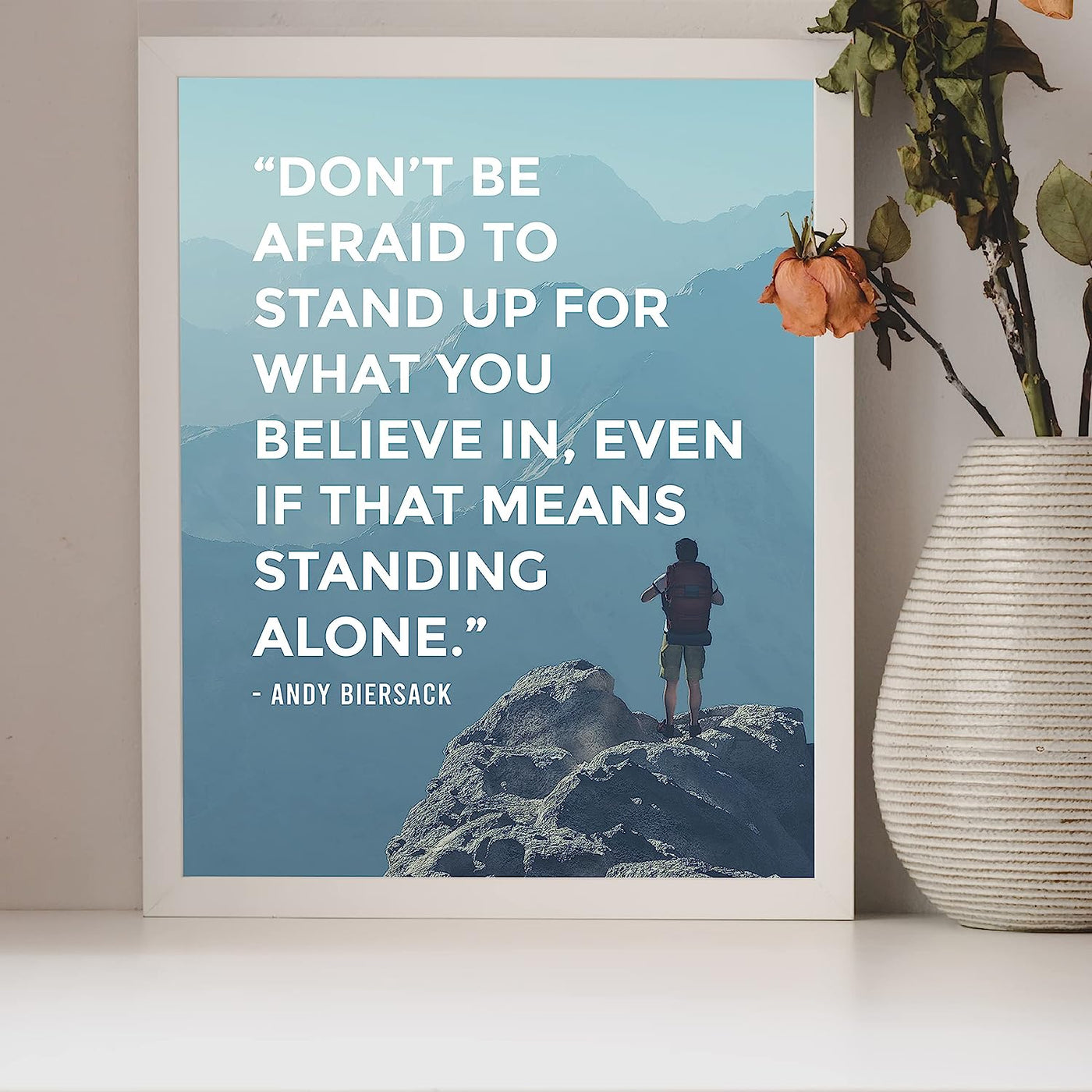 Don't Be Afraid to Stand Up For What You Believe In Inspirational Wall Art -8 x 10" Motivational Photo Print w/Mountains-Ready to Frame. Home-Office-School Decor. Great Sign for Inspiration!