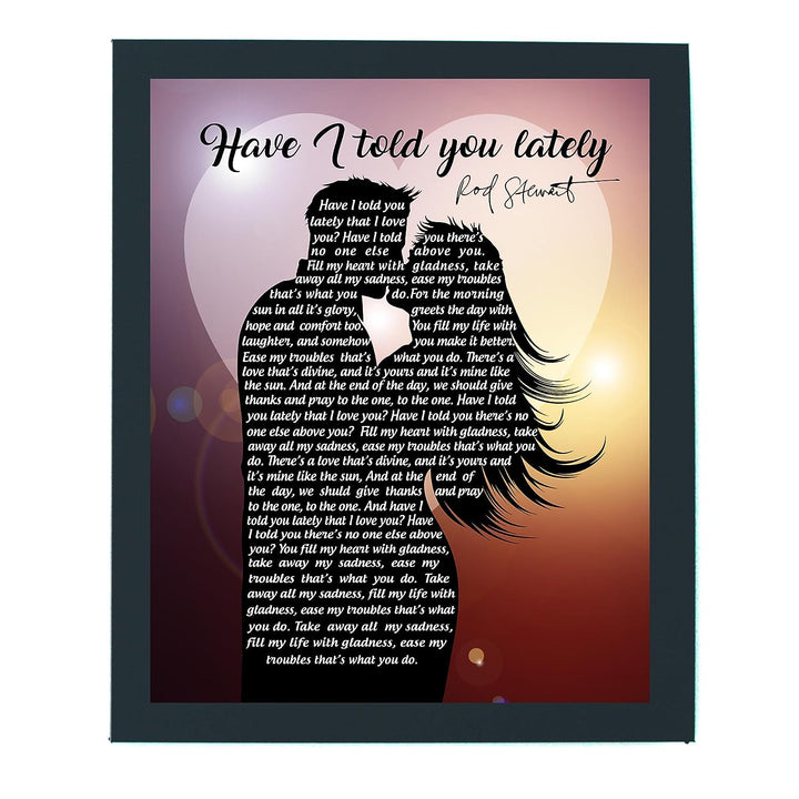 Rod Stewart-"Have I Told You Lately"-Song Lyric Wall Art Sign-11 x 14" Lyrical Music Poster Print-Ready to Frame. Ideal Home-Office-Studio Decor. Great Wedding Gift-Perfect for Rock Music Fans!