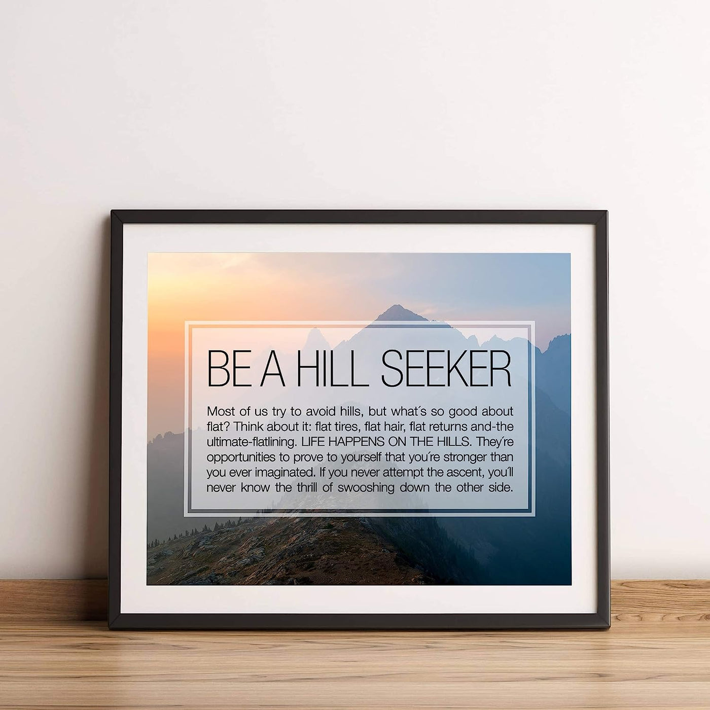 Be A Hill Seeker Motivational Quotes Wall Art -14 x 11" Typographic Mountain Sunset Print-Ready to Frame. Inspirational Decor for Home-Office-Studio-School. Great Positive Gift of Motivation!