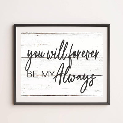 You Will Forever Be My Always Love Quotes Wall Decor-14x11" Inspirational Love & Marriage Print w/Replica Wood Design-Ready to Frame. Romantic Wedding Sign-Gift for Couples. Printed on Photo Paper.