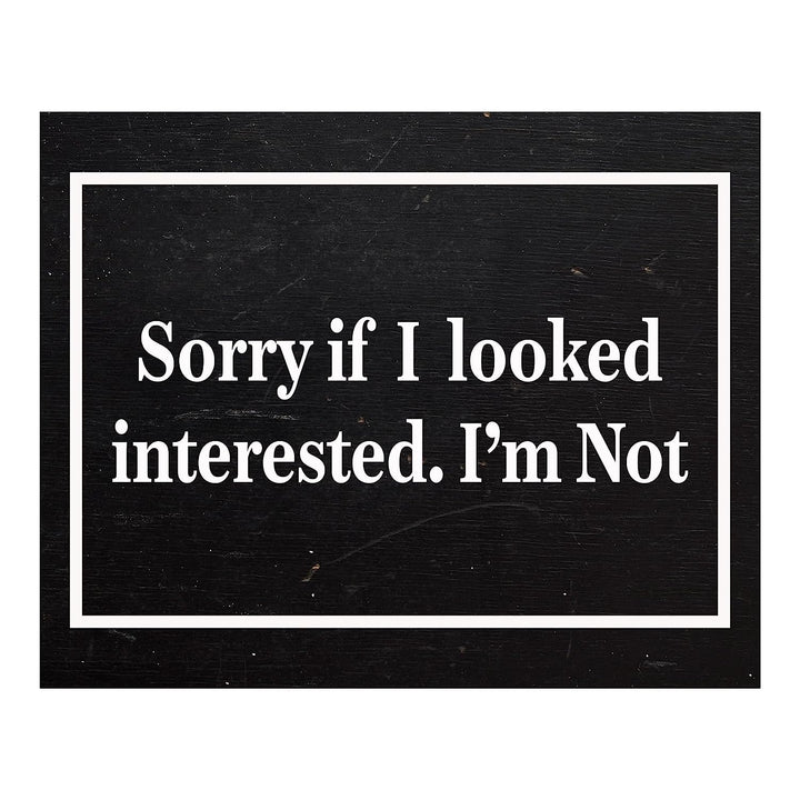 Sorry If I Looked Interested-I&