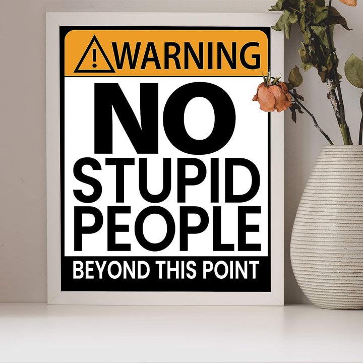 Warning-No Stupid People Beyond This Point Funny Wall Art -8x10" Sarcastic Replica Sign Print-Ready to Frame. Humorous Decor for Home-Office-Bar-Shop-Cave. Fun Novelty Gift! Printed on Photo Paper.