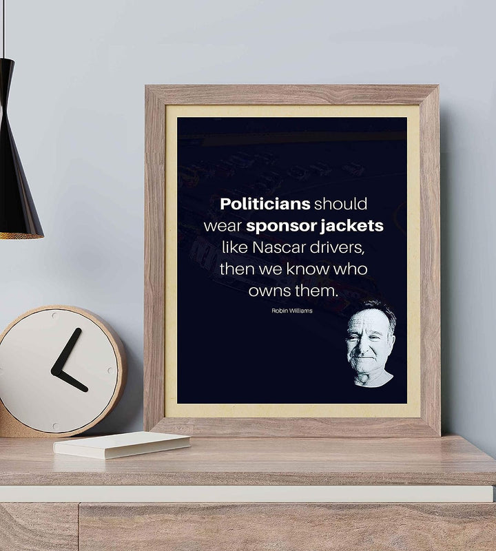 Politicians Should Wear Sponsor Jackets- Robin Williams Quotes- 8 x 10" Wall Art Print- Modern Design with Picture-Ready To Frame. Ideal for Home-Office-Studio Decor. Humorous Political Gift!