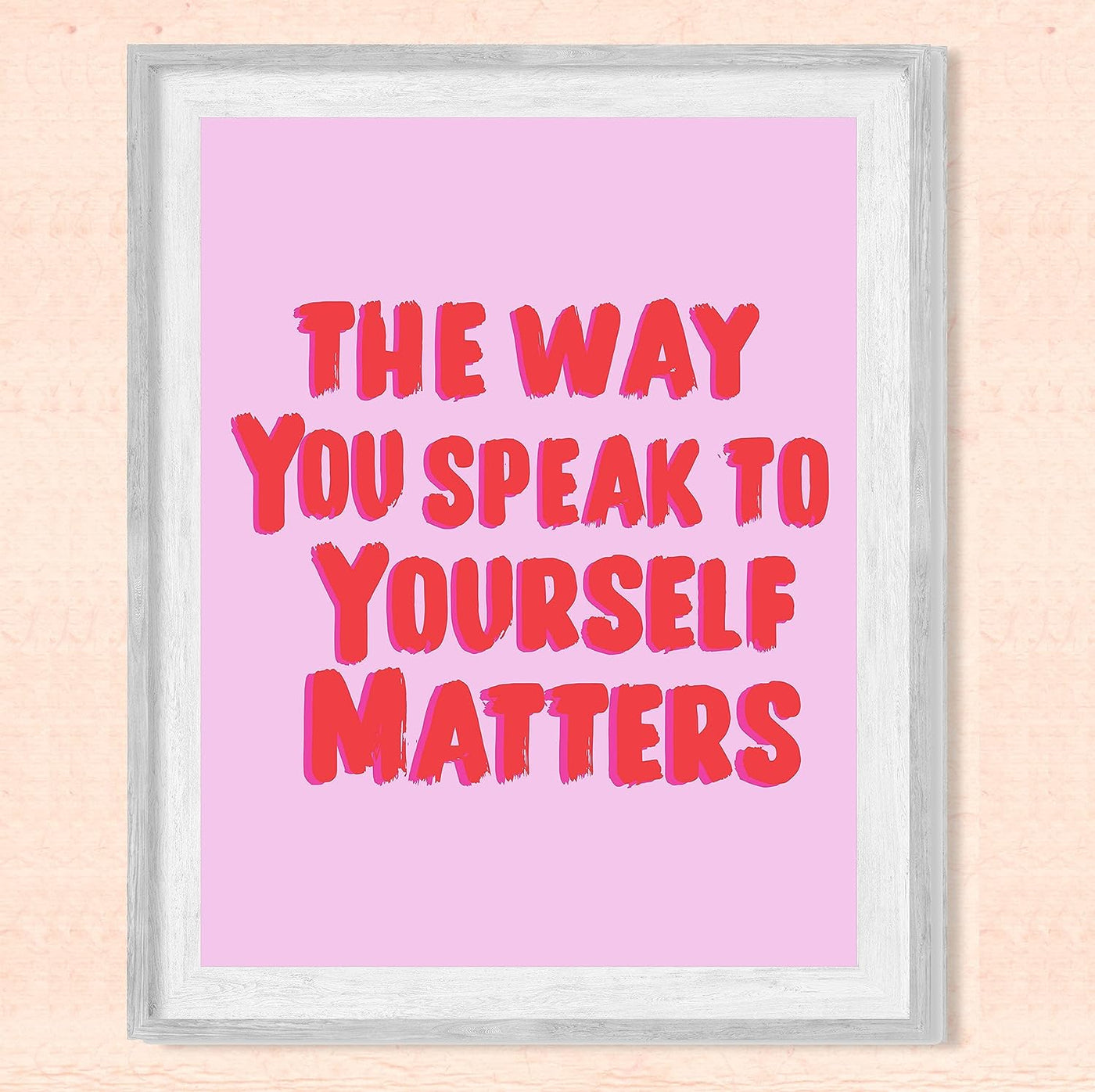 The Way You Speak To Yourself Matters-Motivational Wall Art Decor -8 x 10" Pink Inspirational Print -Ready to Frame. Modern Sign for Home-Office-Classroom-Gym Decor. Great Gift for Motivation!