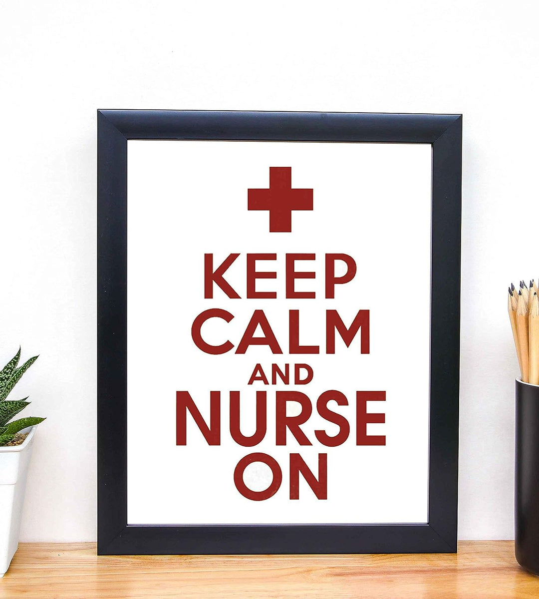 ?Keep Calm and Nurse On?- Funny Inspirational Quote Wall Art- 8 x 10" Modern Typographic Print-Ready to Frame. Humorous Home-Office-School-Clinic Decor. Perfect Motivational Gift for Nurses!