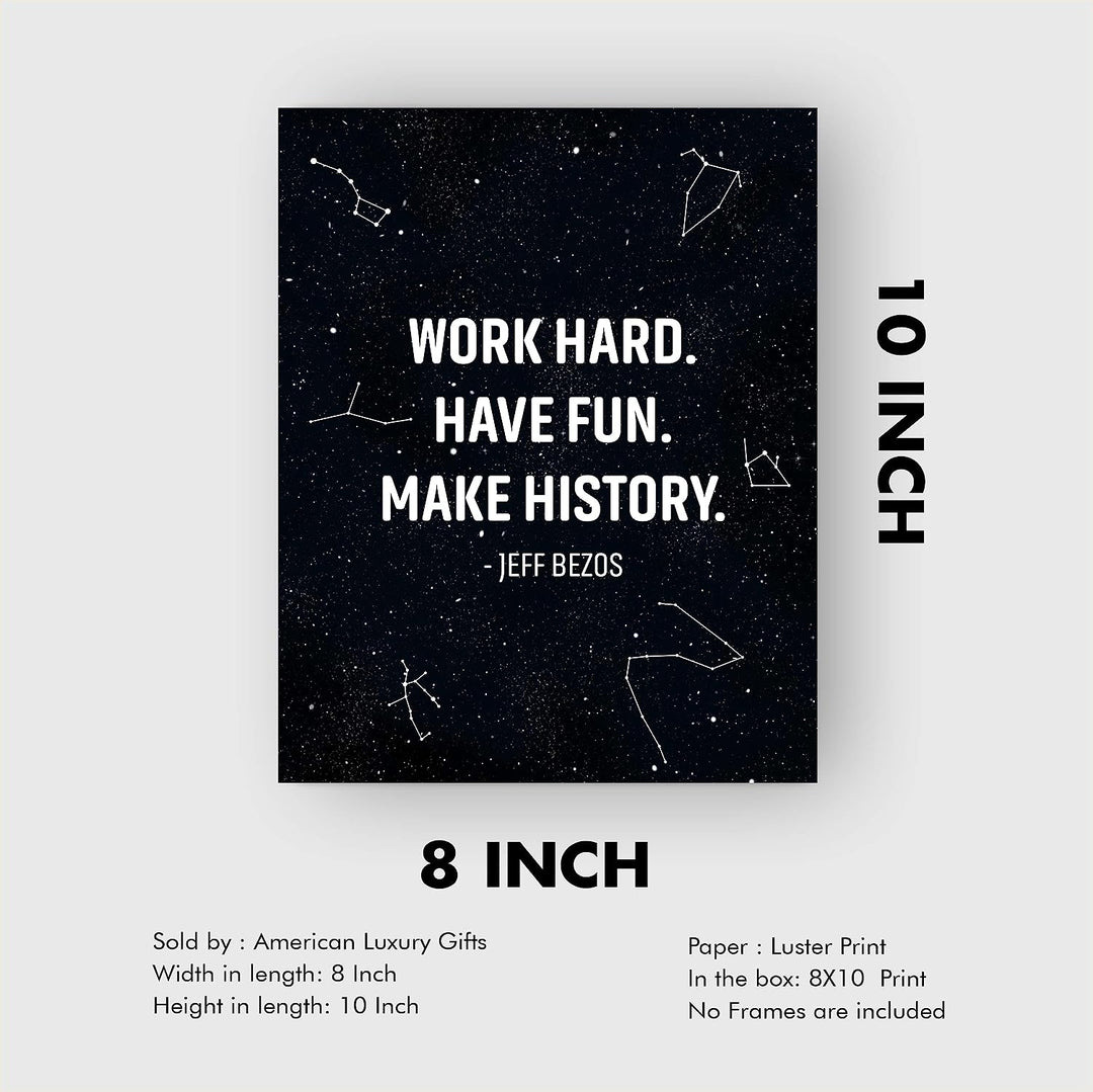 Work Hard-Have Fun-Make History Motivational Quotes Wall Art-8 x 10" Starry Night Print-Ready to Frame. Quote By Jeff Bezos. Inspirational Home-Office-School-Dorm Decor. Great Gift for Motivation!
