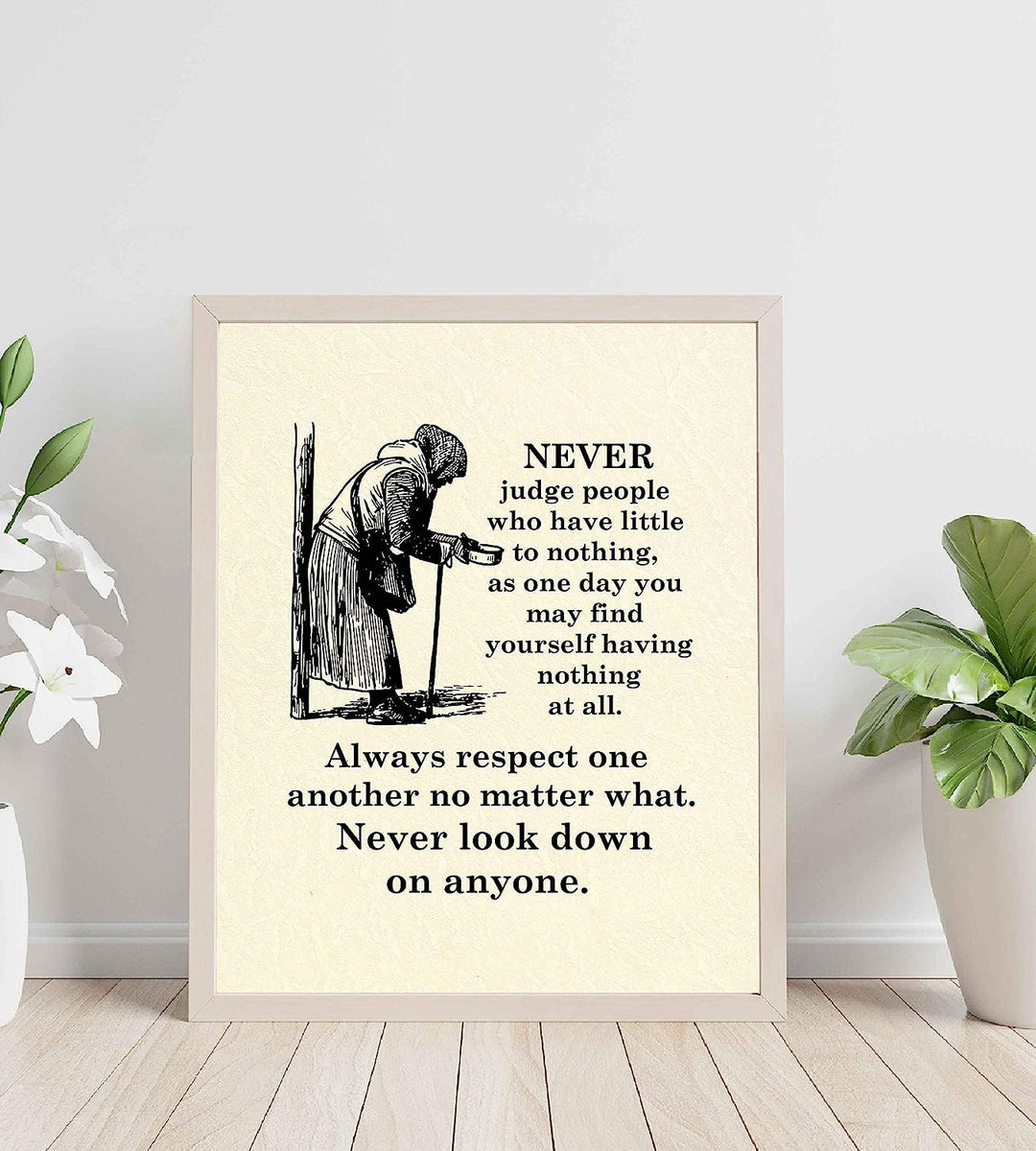 Never Judge People Who Have Little To Nothing Inspirational Quotes Wall Sign -8 x 10" Wall Art Print-Ready to Frame. Modern Typographic Design. Home-Office-School Decor. Reminder-Respect Others!