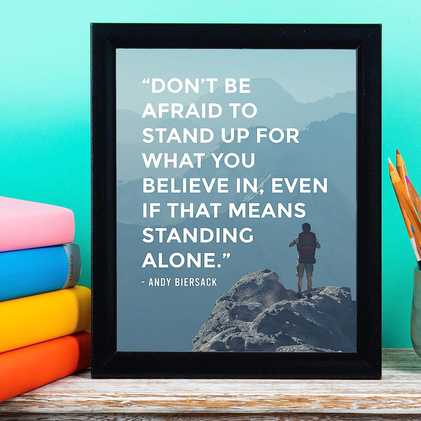 Don't Be Afraid to Stand Up For What You Believe In Inspirational Wall Art -8 x 10" Motivational Photo Print w/Mountains-Ready to Frame. Home-Office-School Decor. Great Sign for Inspiration!