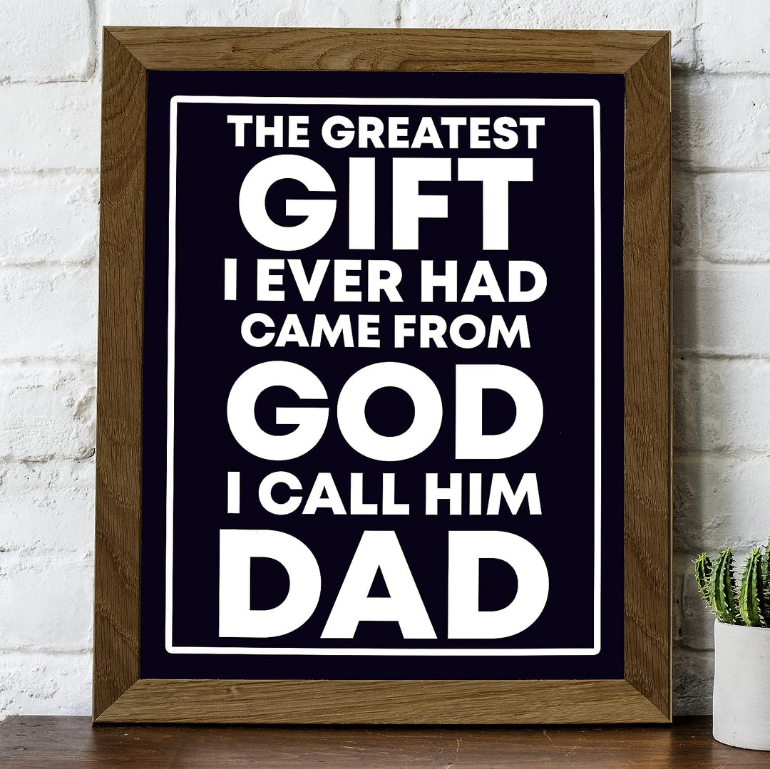 Greatest Gift Ever Came From God-I Call Him Dad-Inspirational Father&