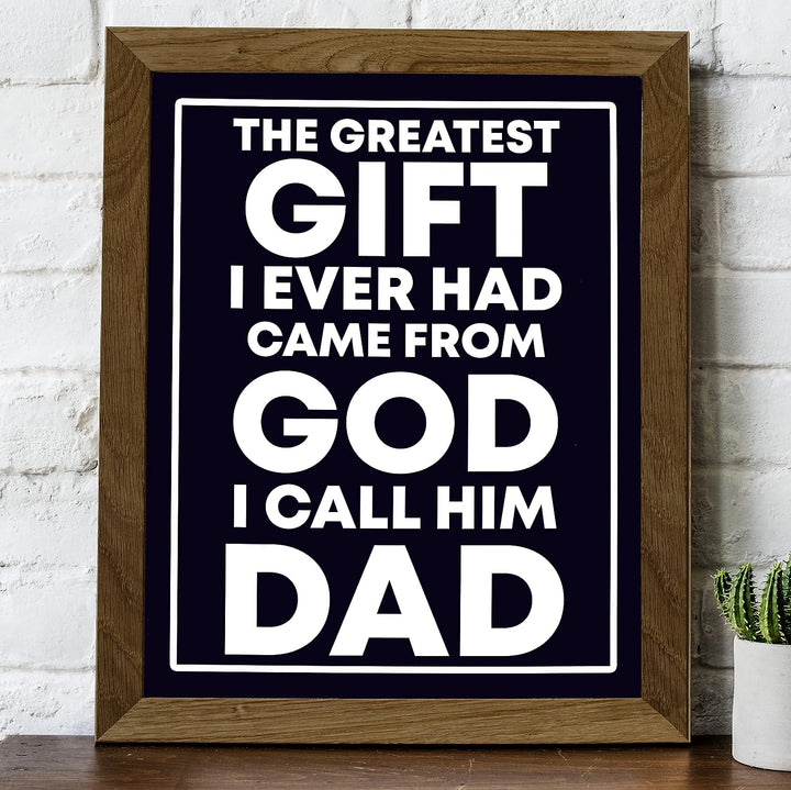 Greatest Gift Ever Came From God-I Call Him Dad-Inspirational Father&