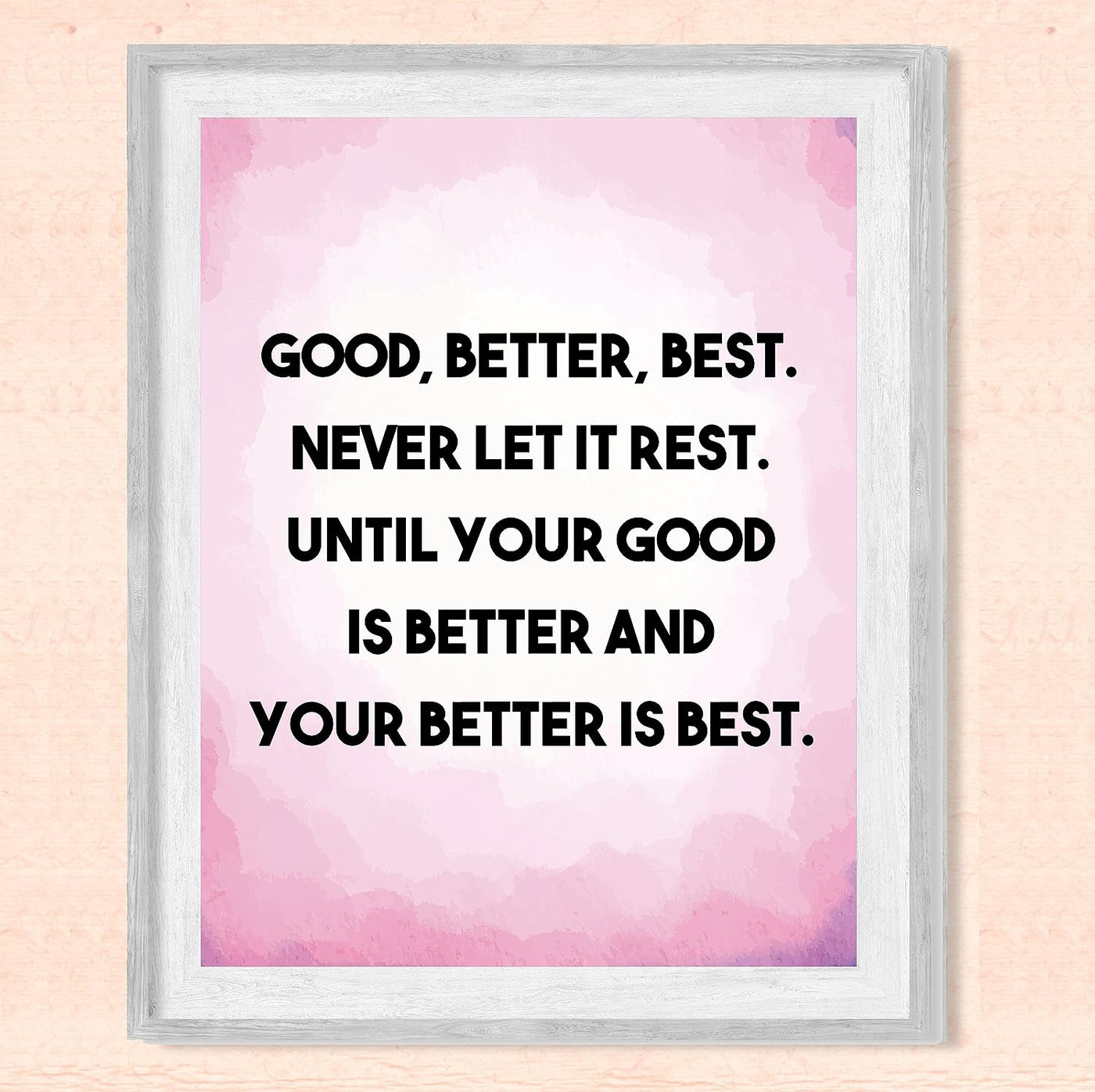 Good, Better, Best-Never Let it Rest-Motivational Womens Wall Art Decor -8 x 10" Pink Inspirational Print-Ready to Frame. Modern Sign for Home-Office-Classroom-Gym Decor. Great Gift for Motivation!