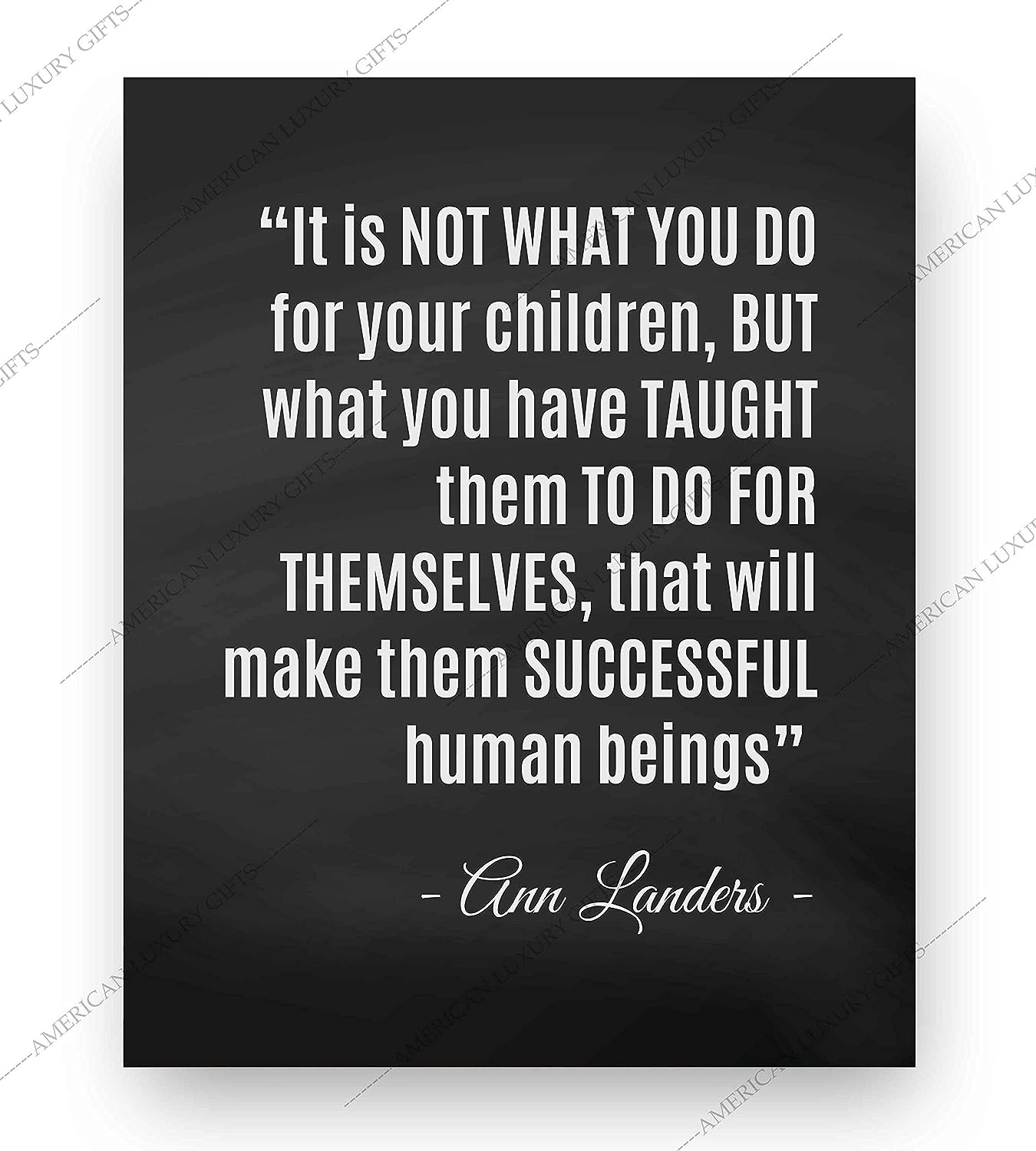 ?What You Have Taught Them?-Ann Landers Quotes- Family Wall Art-8 x 10" Inspirational Typographic Poster Print-Ready to Frame. Perfect Home-Office-School Decor! Great Gift of Positive Advice for All!