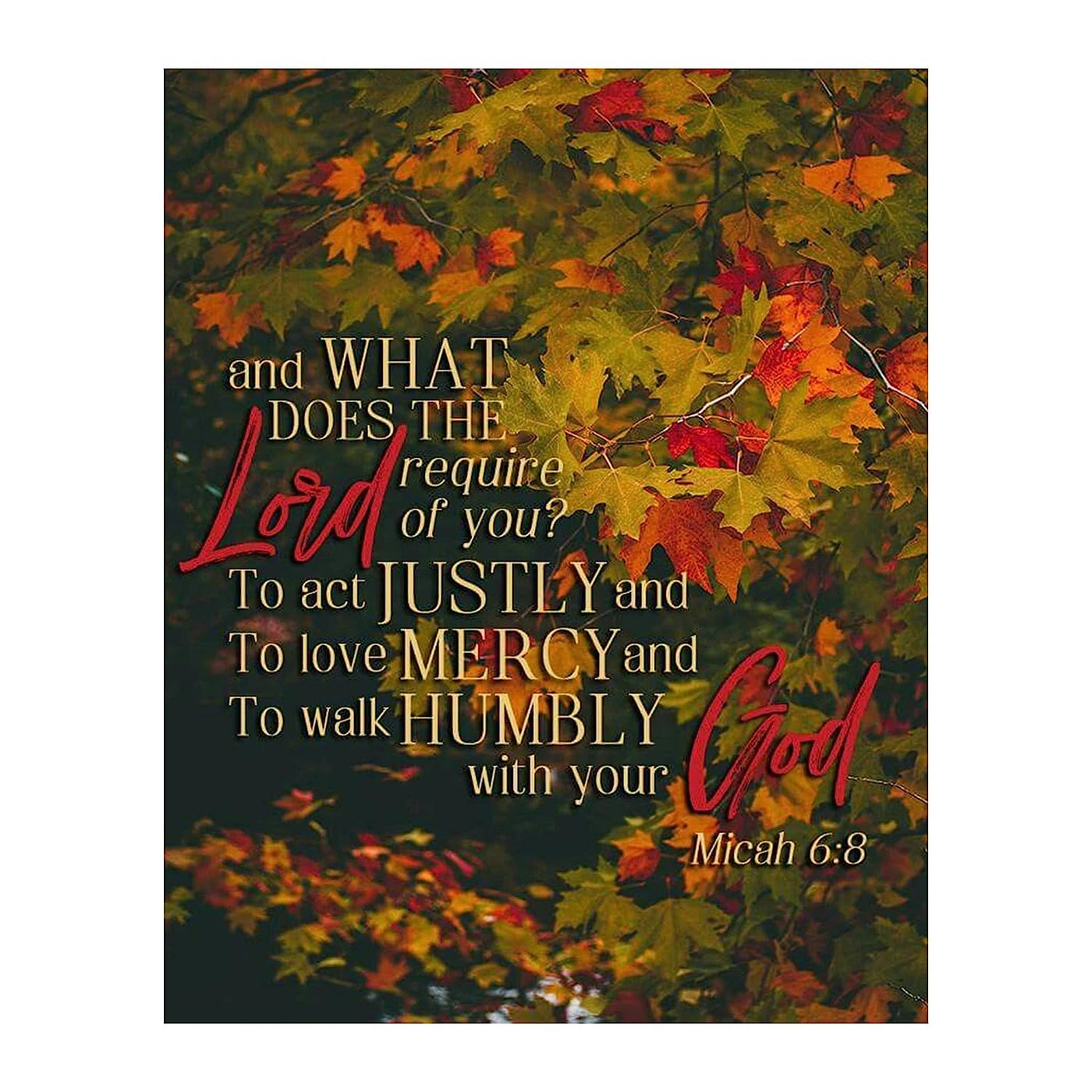 What Does the Lord Require-Justly, Mercy, Humbly- Micah 6:8- Bible Verse Wall Art- 8x10"- Fall Foliage Scripture Wall Print- Ready to Frame. Home D?cor-Office D?cor-Christian Gifts. Great Reminder!