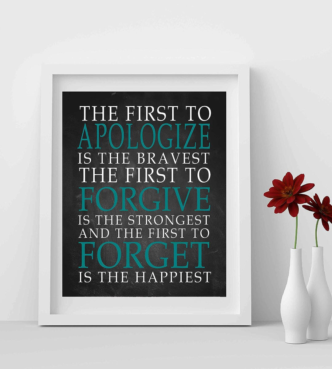 First To Apologize-Forgive-Forget Is Happiest -Life Quotes Wall Art Print- 8 x 10" Modern Typographic Poster Print-Ready to Frame. Inspirational Home-Office-School Decor. Perfect Classroom Sign!