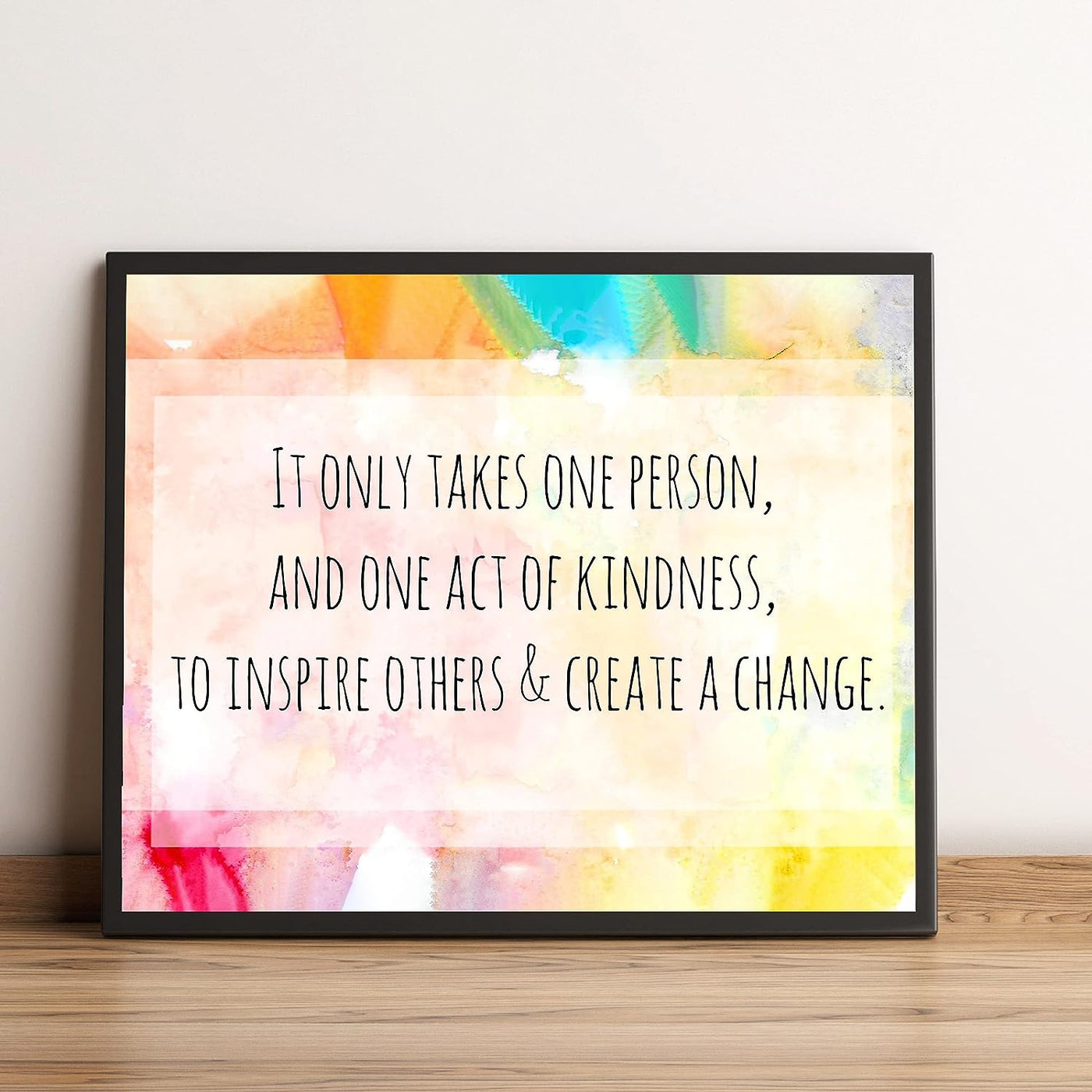 It Takes One Act of Kindness to Create Change-Inspirational Quotes Wall Decor-10 x 8" Motivational Abstract Art Print-Ready to Frame. Positive Decor for Home-Office-School-Dorm. Great Gift-Be Kind!