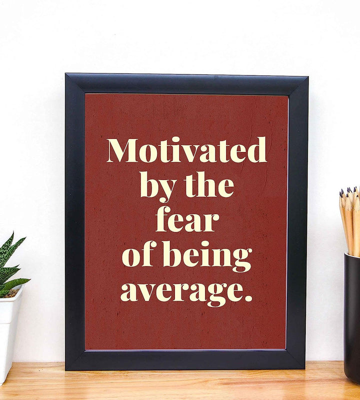 Motivated by the Fear of Being Average- Motivational Quotes Wall Art- 8 x 10" Typographic Poster Print-Ready to Frame. Ideal for Home-Office-School-Gym-Locker Room D?cor. Inspire Your Team!