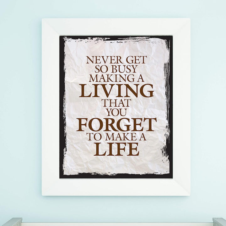 ?Never Get So Busy Making a Living? Motivational Quotes Wall Art -11 x 14" Rustic Typographic Print-Ready to Frame. Inspirational Home-Office-Studio Decor. Perfect Desk Sign! Great Advice for All!