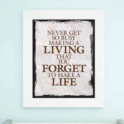 ?Never Get So Busy Making a Living? Motivational Quotes Wall Art -11 x 14" Rustic Typographic Print-Ready to Frame. Inspirational Home-Office-Studio Decor. Perfect Desk Sign! Great Advice for All!