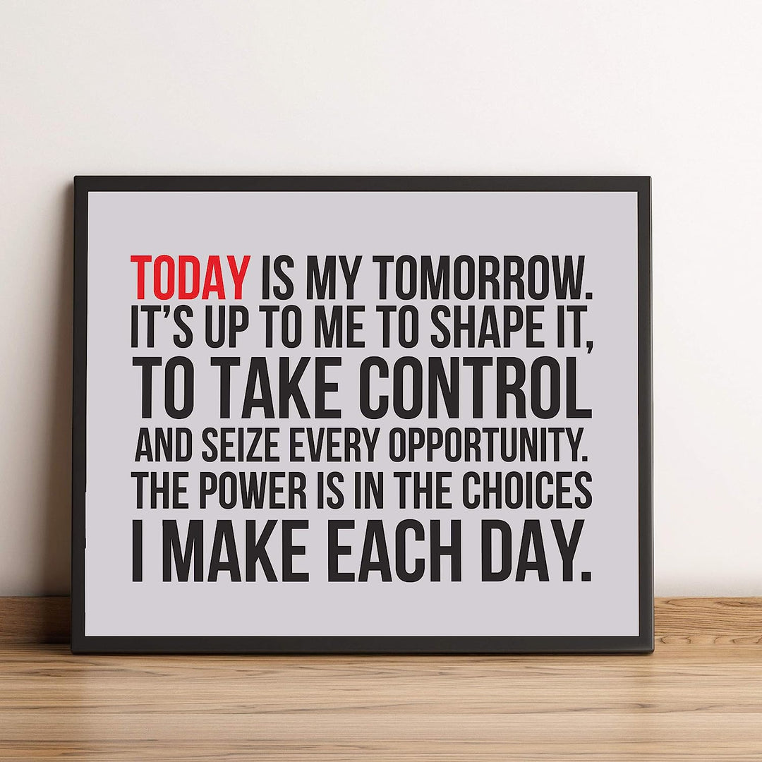 ?Today Is My Tomorrow-I Make Each Day? Motivational Quotes Wall Art -10 x 8" Inspirational Typographic Poster Print-Ready to Frame. Home-Office-School-Dorm-Gym Decor. Perfect Sign for Motivation!
