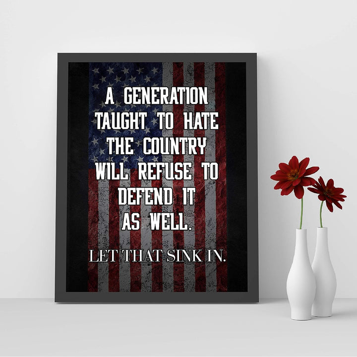 A Generation Taught to Hate the Country-Refuse to Defend It-Patriotic American Flag Art -8x10" Political Liberty &amp; Freedom Wall Print-Ready to Frame. Perfect Home-Office-School-Bar-Cave Decor!