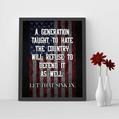 A Generation Taught to Hate the Country-Refuse to Defend It-Patriotic American Flag Art -8x10" Political Liberty & Freedom Wall Print-Ready to Frame. Perfect Home-Office-School-Bar-Cave Decor!